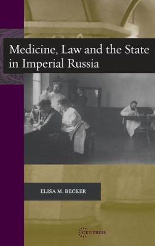 Cover image for Medicine, Law, and the State in Imperial Russia