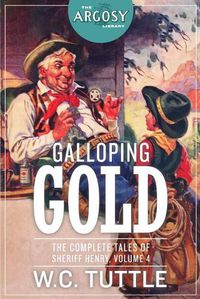 Cover image for Galloping Gold: The Complete Tales of Sheriff Henry, Volume 4