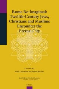 Cover image for Rome Re-Imagined: Twelfth-Century Jews, Christians and Muslims Encounter the Eternal City