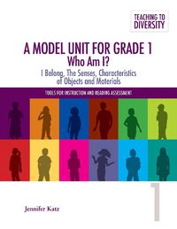 Cover image for A Model Unit for Grade 1: Who Am I?: I Belong, the Senses, Characteristics of Objects and Materials