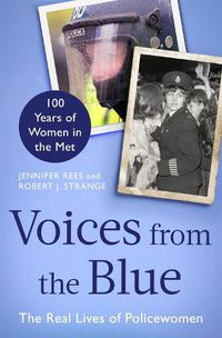 Cover image for Voices from the Blue: The Real Lives of Policewomen (100 Years of Women in the Met)