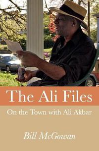 Cover image for The Ali Files: On the Town with Ali Akbar