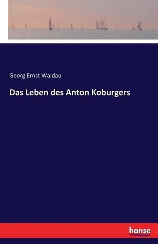 Cover image for Das Leben des Anton Koburgers