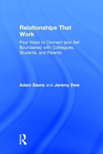 Cover image for Relationships That Work: Four Ways to Connect (and Set Boundaries) with Colleagues, Students, and Parents