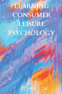 Cover image for Learning Consumer leisure Psychology