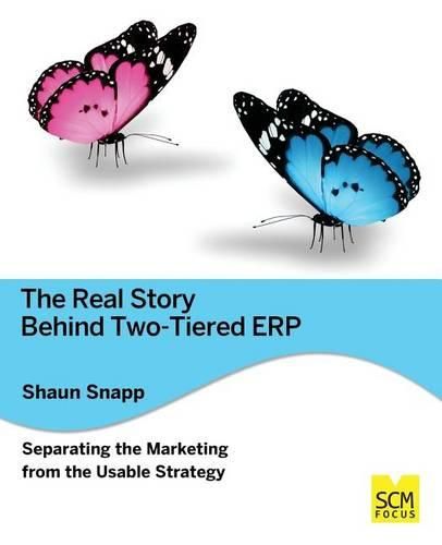 Cover image for The Real Story Behind Two-Tiered Erp Separating the Marketing from the Usable Strategy