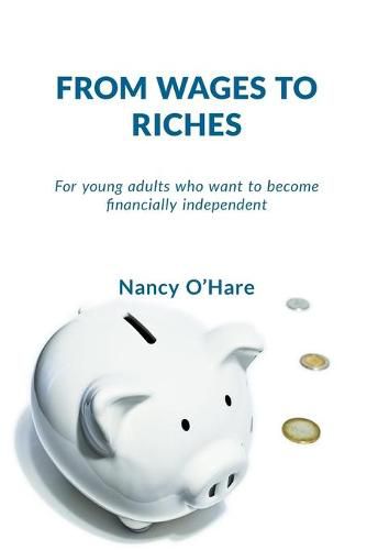 Cover image for From Wages to Riches: For young adults who want to become financially independent