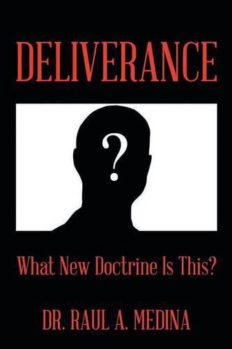 Cover image for Deliverance: What New Doctrine Is This?