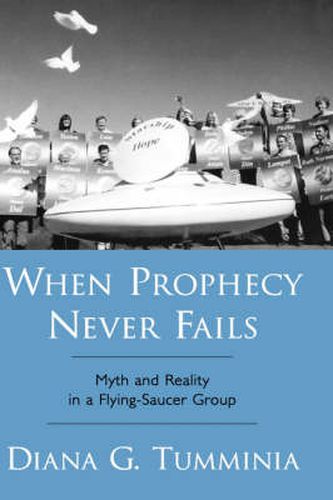 Cover image for When Prophecy Never Fails: Myth and Reality in a Flying-Saucer Group