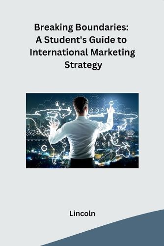 Cover image for Breaking Boundaries: A Student's Guide to International Marketing Strategy