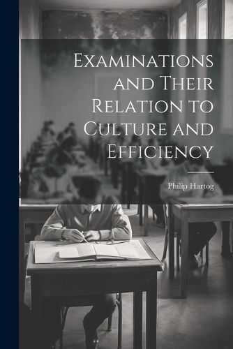 Cover image for Examinations and Their Relation to Culture and Efficiency