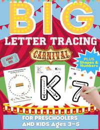 Cover image for Big Letter Tracing For Preschoolers And Kids Ages 3-5: Alphabet Letter and Number Tracing Practice Activity Workbook For Kindergarten, Homeschool and Day Care Kids. ABC Print Handbook