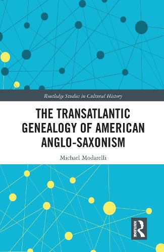 Cover image for The Transatlantic Genealogy of American Anglo-Saxonism