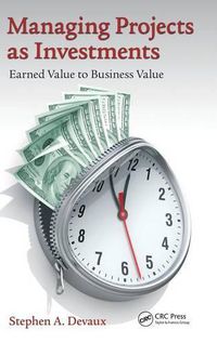 Cover image for Managing Projects as Investments: Earned Value to Business Value