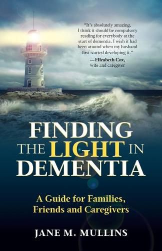 Cover image for Finding the Light in Dementia: A Guide for Families, Friends and Caregivers