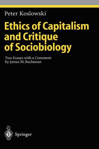 Ethics of Capitalism and Critique of Sociobiology: Two Essays with a Comment by James M. Buchanan