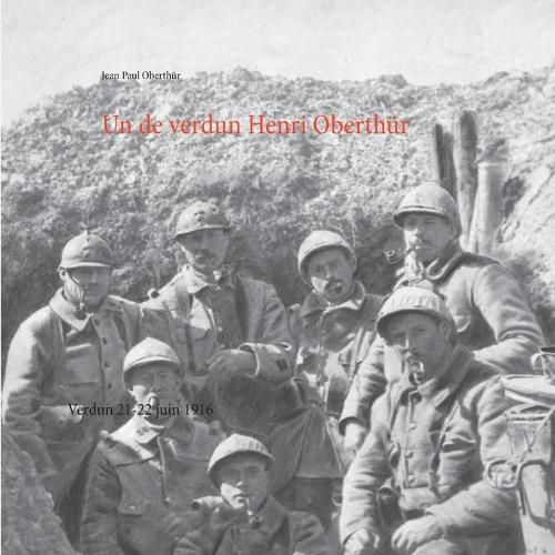 Cover image for Un de Verdun Henri Oberthur: Verdun 21-22 juin 1916