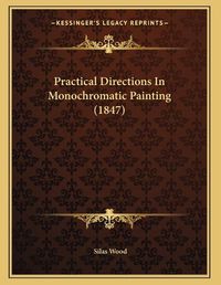 Cover image for Practical Directions in Monochromatic Painting (1847)