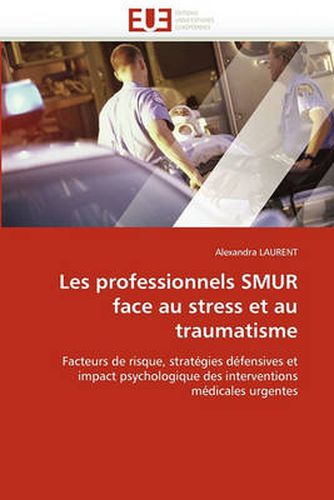 Cover image for Les Professionnels Smur Face Au Stress Et Au Traumatisme