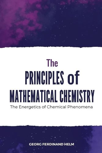 Cover image for The Principles of Mathematical Chemistry