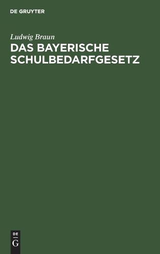 Cover image for Das Bayerische Schulbedarfgesetz: Vom 14. August 1919