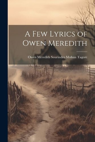 Cover image for A Few Lyrics of Owen Meredith