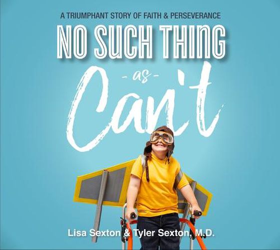 No Such Thing as Can't: A Triumphant Story of Faith and Perserverance