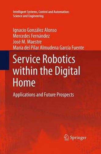 Service Robotics within the Digital Home: Applications and Future Prospects