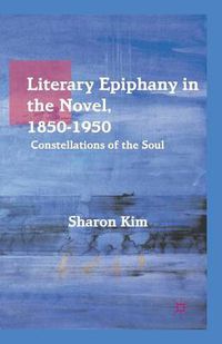 Cover image for Literary Epiphany in the Novel, 1850-1950: Constellations of the Soul