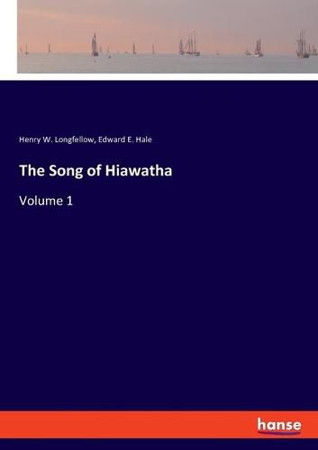 Cover image for The Song of Hiawatha: Volume 1