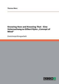 Cover image for Knowing How and Knowing That - Eine Untersuchung zu Gilbert Ryles  Concept of Mind