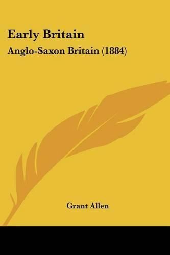 Cover image for Early Britain: Anglo-Saxon Britain (1884)