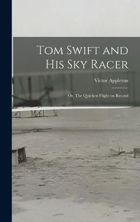 Cover image for Tom Swift and His Sky Racer