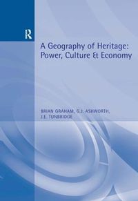 Cover image for A Geography of Heritage: Power, Culture and Economy