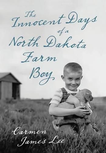 Cover image for The Innocent Days of a North Dakota Farm Boy