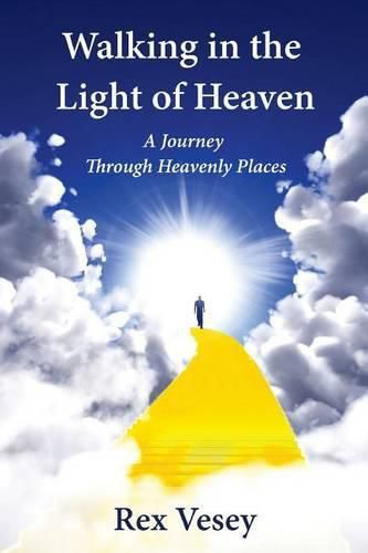 Cover image for Walking in the Light of Heaven: A Journey Through Heavenly Places