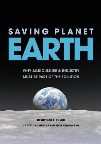 Saving Planet Earth: Why Agriculture and Industry Must Be Part of the Solution