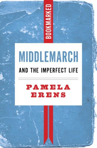 Cover image for Middlemarch And The Imperfect Life: Bookmarked