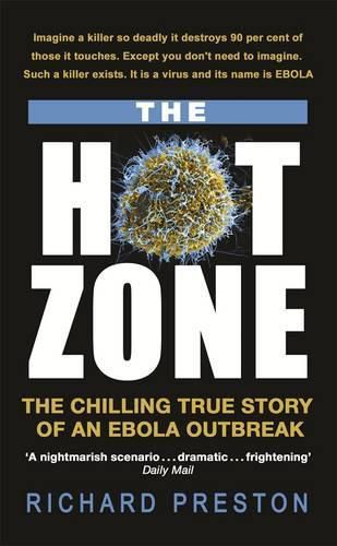 Cover image for The Hot Zone: The Chilling True Story of an Ebola Outbreak