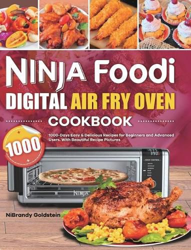 Cover image for Ninja Foodi Digital Air Fry Oven Cookbook 1000: 1000-Days Easy & Delicious Recipes for Beginners and Advanced Users. With Beautiful Recipe Pictures