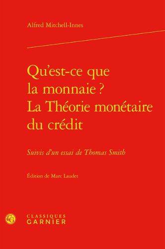 Cover image for Qu'est-Ce Que La Monnaie ? La Theorie Monetaire Du Credit: Suivis d'Un Essai de Thomas Smith