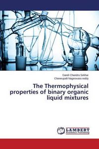 Cover image for The Thermophysical properties of binary organic liquid mixtures