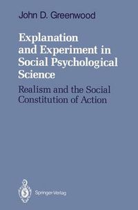 Cover image for Explanation and Experiment in Social Psychological Science: Realism and the Social Constitution of Action