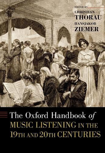 Cover image for The Oxford Handbook of Music Listening in the 19th and 20th Centuries