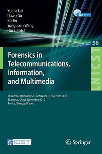 Forensics in Telecommunications, Information and Multimedia: Third International ICST Conference, e-Forensics 2010, Shanghai, China, November 11-12, 2010, Revised Selected Papers