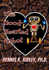 Cover image for The Good-Hearted Robot