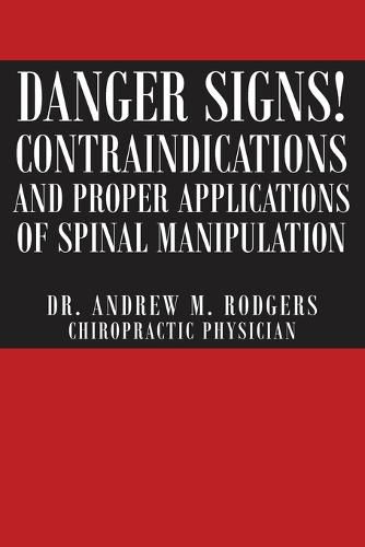 Cover image for Danger Signs! Contraindications and Proper Applications of Spinal Manipulation