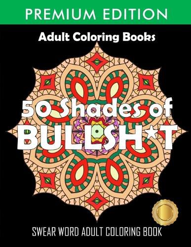 Cover image for 50 Shades Of Bullsh*t: Dark Edition: Swear Word Coloring Book