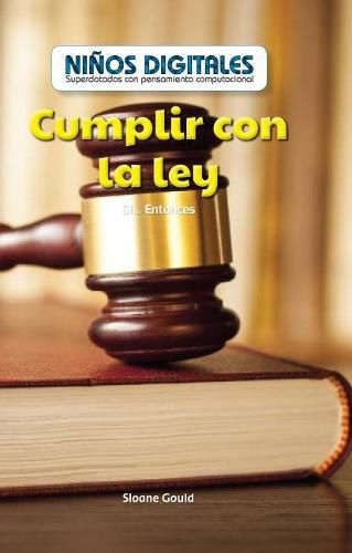 Cover image for Cumplir Con La Ley: Si...Entonces (Following the Law: If...Then)