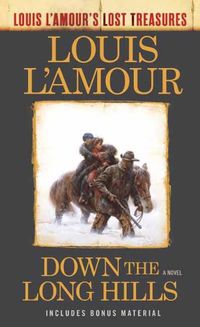 Cover image for Down the Long Hills (Louis L'Amour's Lost Treasures): A Novel